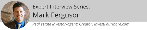 Expert Interview Series: Mark Ferguson of InvestFourMore.com About Flipping Homes, Buying Rental Properties, and Getting House Inspections Done